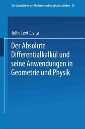 Icon image Der Absolute Differentialkalkül und seine Anwendungen in Geometrie und Physik