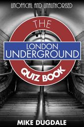 Icon image London Underground The Quiz Book: Every pub quiz question never asked about the tube!