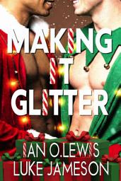 Icon image Making It Glitter: A Sparkly Gay Holiday Romance