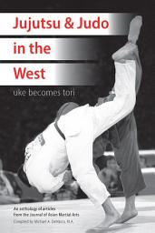 Icon image Jujutsu and Judo in the West: Uke Becomes Tori