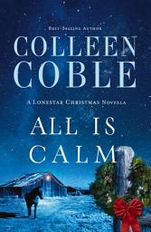 Icon image All Is Calm: A Lonestar Christmas Novella