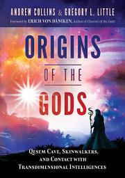 Icon image Origins of the Gods: Qesem Cave, Skinwalkers, and Contact with Transdimensional Intelligences