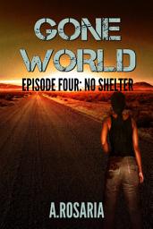 Icon image Gone World Episode Four: No Shelter