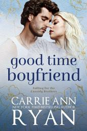 Icon image Good Time Boyfriend: A Virgin Friends with Benefits Romantic Comedy (Falling for the Cassidy Brothers)