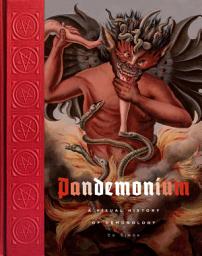 Icon image Pandemonium: A Visual History of Demonology