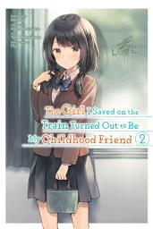 Icon image The Girl I Saved on the Train Turned Out to Be My Childhood Friend (manga)
