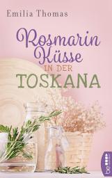 Icon image Rosmarinküsse in der Toskana: Ein Roman wie eine bunte italienische Geburtstagsfeier
