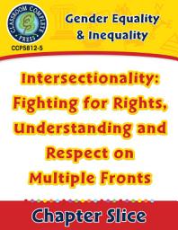Icon image Gender Equality & Inequality: Intersectionality: Fighting for Rights, Understanding and Respect on Multiple Fronts Gr. 6-Adult