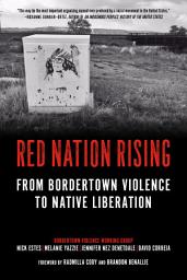 Icon image Red Nation Rising: From Bordertown Violence to Native Liberation