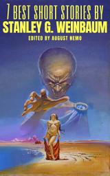 Icon image 7 best short stories by Stanley G. Weinbaum