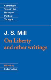 Icon image J. S. Mill: 'On Liberty' and Other Writings