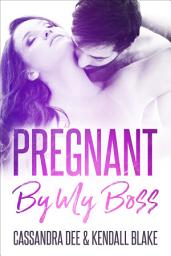 Icon image Pregnant By My Boss: A Billionaire Romance