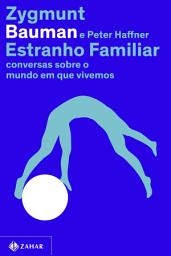 Icon image Estranho familiar: Conversas sobre o mundo em que vivemos