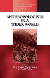 Icon image Anthropologists in a Wider World: Essays on Field Research