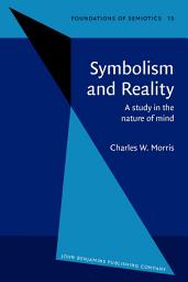 Icon image Symbolism and Reality: A study in the nature of mind