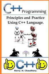 Icon image C++ Programming :: Principles and Practice Using C++ Language.