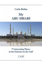 Icon image My ABU DHABI: 77 interesting Places in the Emirate on the Gulf, Edition 7