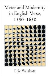 Icon image Meter and Modernity in English Verse, 1350-1650