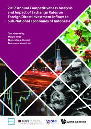 Icon image 2017 Annual Competitiveness Analysis and Impact of Exchange Rates on Foreign Direct Investment Inflows to Sub-National Economies of Indonesia