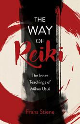 Icon image Way of Reiki - The Inner Teachings of Mikao Usui