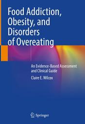 Icon image Food Addiction, Obesity, and Disorders of Overeating: An Evidence-Based Assessment and Clinical Guide