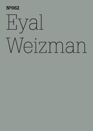 Icon image Eyal Weizman: Forensische ArchitekturNotizen von Feldern und Foren(dOCUMENTA (13): 100 Notes - 100 Thoughts, 100 Notizen - 100 Gedanken # 062)