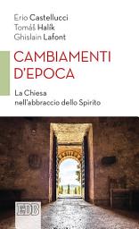 Icon image Cambiamenti d'epoca: La Chiesa nell'abbraccio dello Spirito