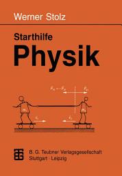 Icon image Starthilfe Physik: Ein Leitfaden für Studienanfänger der Naturwissenschaften, des Ingenieurwesens und der Medizin