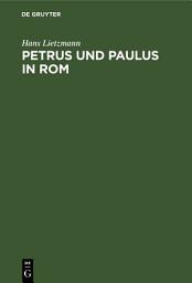 Icon image Petrus und Paulus in Rom: Liturgische und archäologische Studien