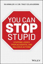 Icon image You CAN Stop Stupid: Stopping Losses from Accidental and Malicious Actions