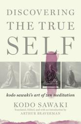 Icon image Discovering the True Self: Kodo Sawaki's Art of Zen Meditation