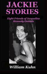 Icon image Jackie Stories: Eight Friends of Jacqueline Kennedy Onassis