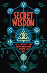 Icon image Secret Wisdom: Occult Societies and Arcane Knowledge through the Ages