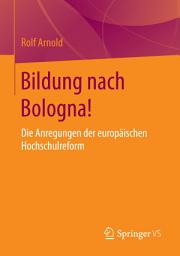 Icon image Bildung nach Bologna!: Die Anregungen der europäischen Hochschulreform