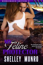 Icon image My Feline Protector: A Steamy Small Town Romance