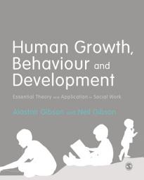 Icon image Human Growth, Behaviour and Development: Essential Theory and Application in Social Work