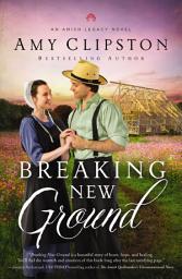 Icon image Breaking New Ground: An Uplifting Inspirational Romance