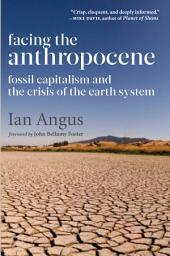 Icon image Facing the Anthropocene: Fossil Capitalism and the Crisis of the Earth System