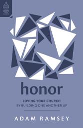 Icon image Honor: Loving Your Church by Building One Another Up