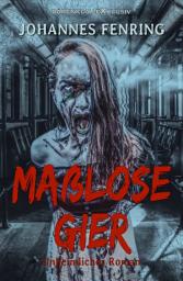Icon image Maßlose Gier – Ein unheimlicher Roman