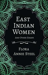 Icon image East Indian Women - And Other Essays