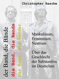 Icon image Maskulinum, Femininum, Neutrum: Über das Geschlecht der Substantive im Deutschen, Ausgabe 2
