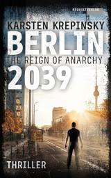 Icon image Berlin 2039: The Reign Of Anarchy
