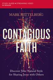 Icon image Contagious Faith Bible Study Guide plus Streaming Video: Discover Your Natural Style for Sharing Jesus with Others