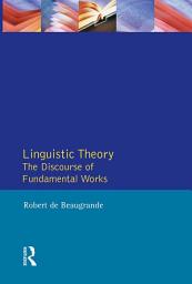 Icon image Linguistic Theory: The Discourse of Fundamental Works