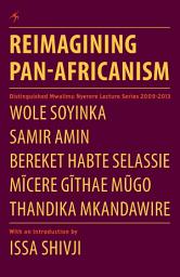 Icon image Soyinka: Reimagining Pan-Africanism: Distinguished Mwalimu Nyerere Lecture Series 2009-2013