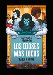 Icon image Destripando la historia - Los dioses más locos