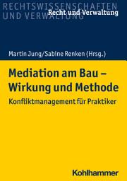 Icon image Mediation am Bau - Wirkung und Methode: Konfliktmanagement für Praktiker