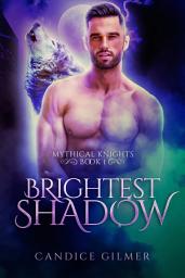 Icon image Brightest Shadow: A Mythical Knights Paranormal Romance