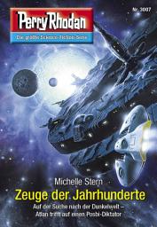 Icon image Perry Rhodan 3007: Zeuge der Jahrhunderte: Perry Rhodan-Zyklus "Mythos"